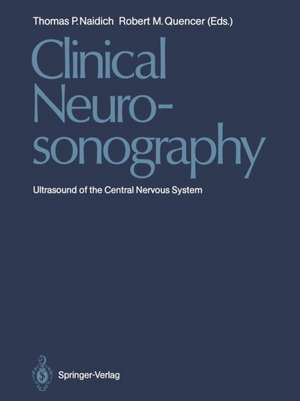 Clinical Neurosonography: Ultrasound of the Central Nervous System de Thomas P. Naidich