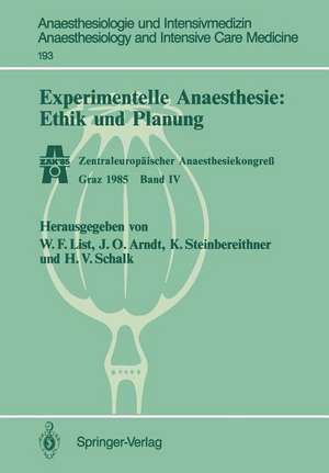 Experimentelle Anaesthesie: Ethik und Planung: Zentraleuropäischer Anaesthesiekongreß Graz 1985 Band IV de Werner F. List