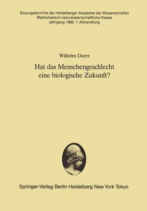 Hat das Menschengeschlecht eine biologische Zukunft?: Vorgetragen in der Sitzung vom 12. April 1986 de Wilhelm Doerr