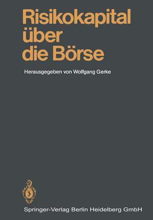 Risikokapital über die Börse: Mannheimer Bankenforum Symposium 25.1.1985 de Wolfgang Gerke