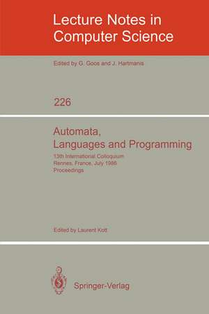 Automata, Languages and Programming: 13th International Colloquium, Rennes, France, July 15-19, 1986. Proceedings de Laurent Kott