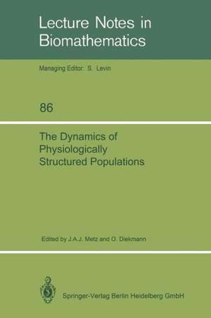 The Dynamics of Physiologically Structured Populations de Johan A. Metz