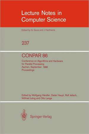 CONPAR 86: Conference on Algorithms and Hardware for Parallel Processing, Aachen, September 17 - 19, 1986. Proceedings de Wolfgang Händler