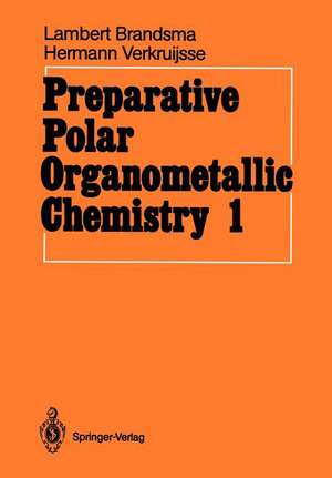 Preparative Polar Organometallic Chemistry: Volume 1 de Lambert Brandsma