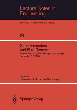 Supercomputers and Fluid Dynamics: Proceedings of the First Nobeyama Workshop September 3–6, 1985 de Kunio Kuwahara