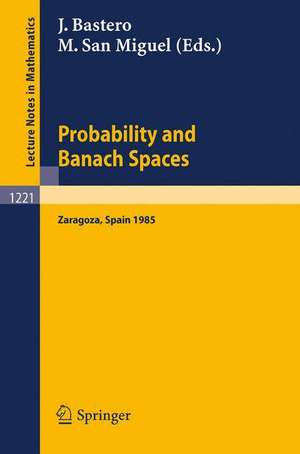 Probability and Banach Spaces: Proceedings of a Conference held in Zaragoza, June 17-21, 1985 de Jesus Bastero