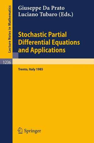 Stochastic Partial Differential Equations and Applications: Proceedings of a Conference held in Trento, Italy, September 30 - October 5, 1985 de Giuseppe Da Prato