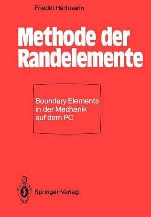 Methode der Randelemente: Boundary Elements in der Mechanik auf dem PC de Friedel Hartmann