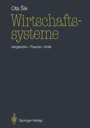 Wirtschaftssysteme: Vergleiche — Theorie — Kritik de Ota Sik