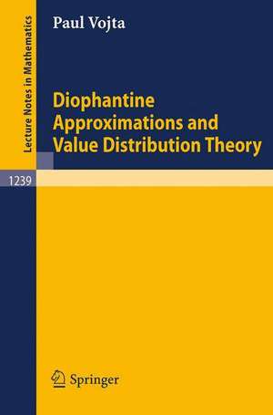 Diophantine Approximations and Value Distribution Theory de Paul Alan Vojta