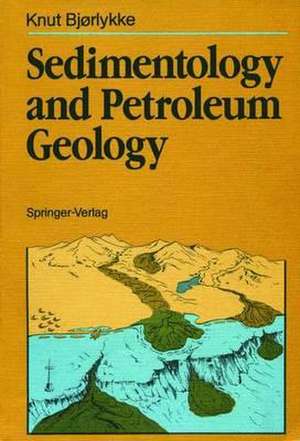 Sedimentology and Petroleum Geology de Knut Bjorlykke