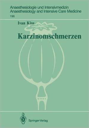 Karzinomschmerzen: Tierexperimentelle und klinische Untersuchungen de Ivan Kiss