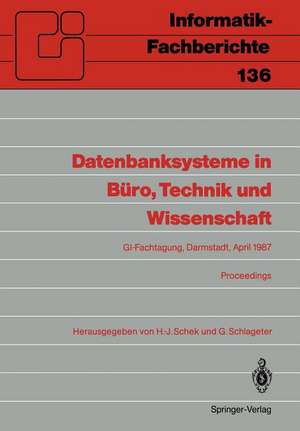 Datenbanksysteme in Büro, Technik und Wissenschaft: GI-Fachtagung Darmstadt, 1.–3. April 1987 Proceedings de H. -J. Schek