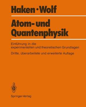 Atom- und Quantenphysik: Eine Einführung in die experimentellen und theoretischen Grundlagen de Hermann Haken