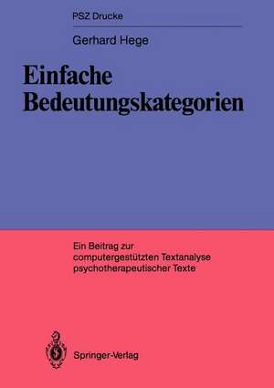 Einfache Bedeutungskategorien: Ein Beitrag zur computerunterstützen Textanalyse psychotherapeutischer Texte de Gerhard Hege