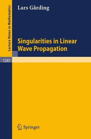 Singularities in Linear Wave Propagation de Lars Garding