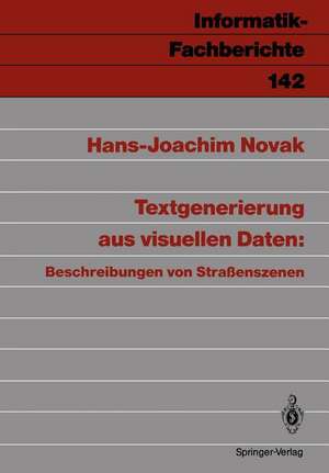 Textgenerierung aus visuellen Daten: Beschreibungen von Straßenszenen de Hans-Joachim Novak