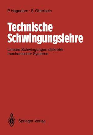 Technische Schwingungslehre: Lineare Schwingungen diskreter mechanische Systeme de Stefan Otterbein