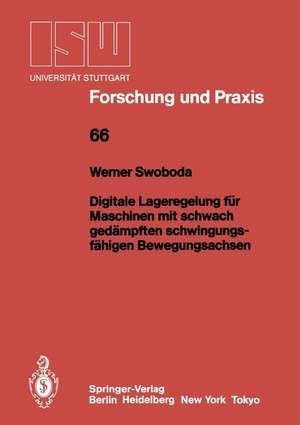 Digitale Lageregelung für Maschinen mit schwach gedämpften schwingungsfähigen Bewegungsachsen de Werner Swoboda