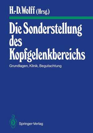 Die Sonderstellung des Kopfgelenkbereichs: Grundlagen, Klinik, Begutachtung de Hanns-Dieter Wolff