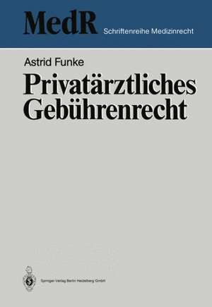 Privatärztliches Gebührenrecht de Astrid Funke