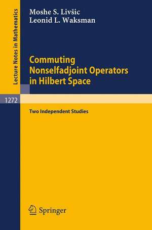 Commuting Nonselfadjoint Operators in Hilbert Space: Two Independent Studies de Moshe S. Livsic