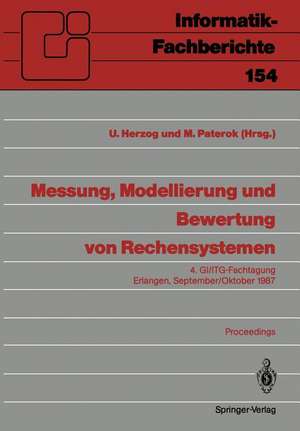 Messung, Modellierung und Bewertung von Rechensystemen: 4. GI/ITG-Fachtagung Erlangen, 29. September – 1. Oktober 1987. Proceedings de Ulrich Herzog