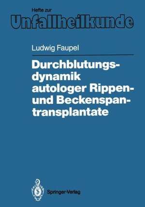 Durchblutungsdynamik autologer Rippen- und Beckenspantransplantate de Ludwig Faupel