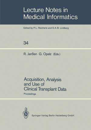 Acquisition, Analysis and Use of Clinical Transplant Data: Proceedings de Rainer Janßen