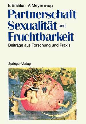 Partnerschaft, Sexualität und Fruchtbarkeit: Beiträge aus Forschung und Praxis de Elmar Brähler