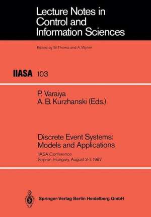 Discrete Event Systems: Models and Applications: IIASA Conference Sopron, Hungary, August 3–7, 1987 de Pravin Varaiya