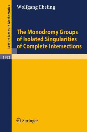 The Monodromy Groups of Isolated Singularities of Complete Intersections de Wolfgang Ebeling