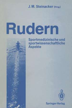 Rudern: Sportmedizinische und sportwissenschaftliche Aspekte de J.M. Steinacker