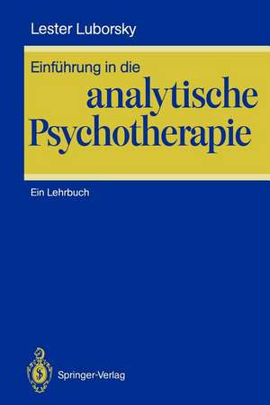 Einführung in die analytische Psychotherapie: Ein Lehrbuch de Lester Luborsky