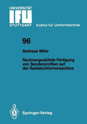 Rechnergestützte Fertigung von Sonderprofilen auf der Radialumformmaschine de Andreas Wöhr