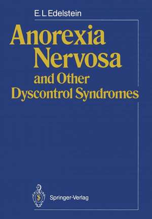 Anorexia Nervosa and Other Dyscontrol Syndromes de E. L. Edelstein