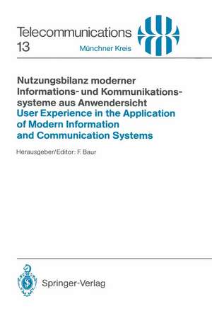 Nutzungsbilanz moderner Informations- und Kommunikationssysteme aus Anwendersicht / User Experience in the Application of Modern Information and Communication Systems: Vorträge des am 15./16. Juni 1988 in München abgehaltenen Kongresses / Proceedings of the Congress Held in Munich, June 15/16, 1988 de Heinz Rettenmaier