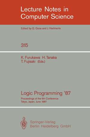 Logic Programming '87: Proceedings of the 6th Conference Tokyo, Japan, June 22-24, 1987 de Koichi Furukawa