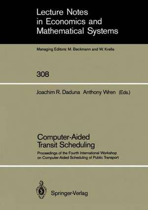 Computer-Aided Transit Scheduling: Proceedings of the Fourth International Workshop on Computer-Aided Scheduling of Public Transport de Joachim R. Daduna