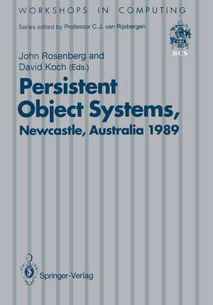 Persistent Object Systems: Proceedings of the Third International Workshop 10–13 January 1989, Newcastle, Australia de John Rosenberg