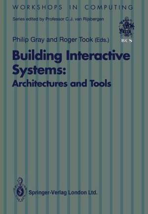 Building Interactive Systems: Architectures and Tools de Philip Gray