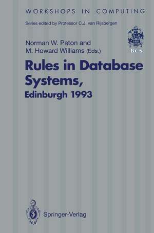 Rules in Database Systems: Proceedings of the 1st International Workshop on Rules in Database Systems, Edinburgh, Scotland, 30 August–1 September 1993 de Norman W. Paton