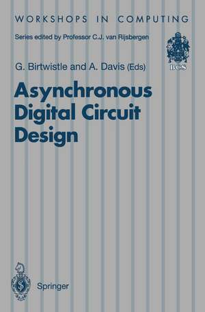 Asynchronous Digital Circuit Design de Graham Birtwistle