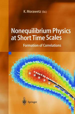 Nonequilibrium Physics at Short Time Scales: Formation of Correlations de Klaus Morawetz