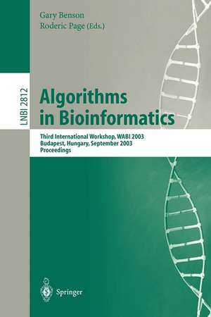 Algorithms in Bioinformatics: Third International Workshop, WABI 2003, Budapest, Hungary, September 15-20, 2003, Proceedings de Gary Benson