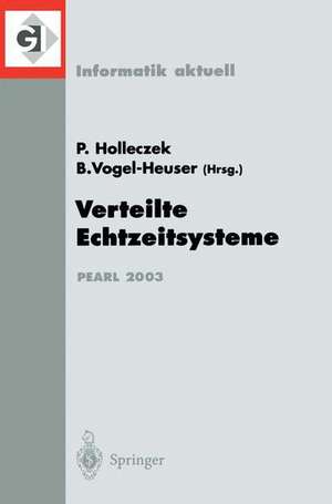 Verteilte Echtzeitsysteme: Fachtagung der GI-Fachgruppe 4.4.2 Echtzeitprogrammierung und PEARL (EP) Boppard, 27./28. November 2003 de Peter Holleczek