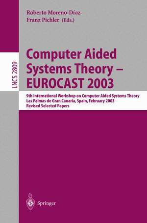 Computer Aided Systems Theory - EUROCAST 2003: 9th International Workshop on Computer Aided Systems Theory, Las Palmas de Gran Canaria, Spain, February 24-28, 2003, Revised Selected Papers de Robeto Moreno Diaz