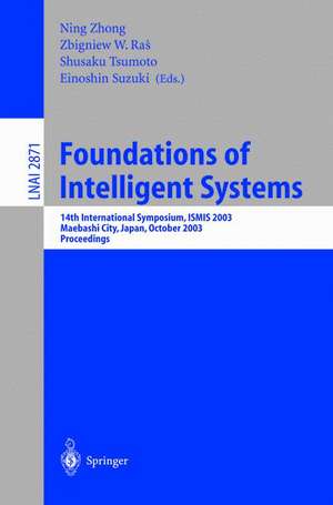 Foundations of Intelligent Systems: 14th International Symposium, ISMIS 2003, Maebashi City, Japan, October 28-31, 2003, Proceedings de Ning Zhong