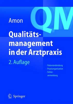 Qualitätsmanagement in der Arztpraxis: Patientenbindung, Praxisorganisation, Fehlervermeidung de U. Amon