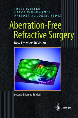 Aberration-Free Refractive Surgery: New Frontiers in Vision de Josef F. Bille